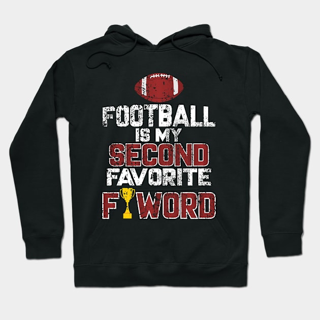 Football is My Second Favorite F-Word Gifts Hoodie by UranusArts